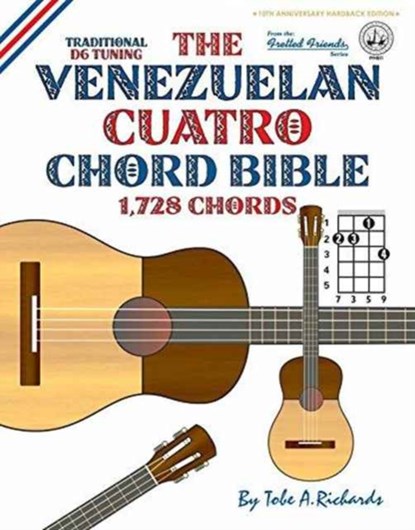 The Venezuelan Cuatro Chord Bible: Traditional 'D6' Tuning 1,728 Chords, Tobe A. Richards - Gebonden - 9781906207748