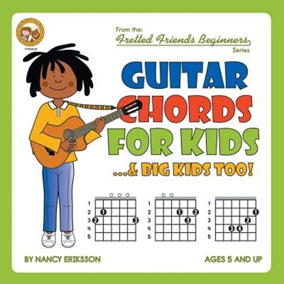 GUITAR CHORDS FOR KIDS...& BIG KIDS TOO!, NANCY ERIKSSON - Paperback - 9781906207816