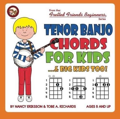 Tenor Banjo Chords for Kids...& Big Kids Too!, Nancy Eriksson ; Tobe A. Richards - Paperback - 9781906207847