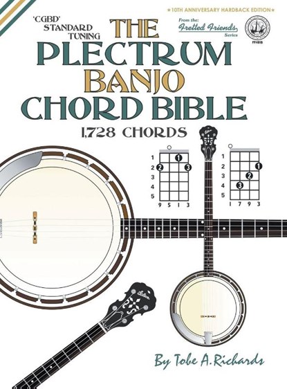 THE PLECTRUM BANJO CHORD BIBLE: CGBD STA, TOBE A. RICHARDS - Gebonden - 9781906207953
