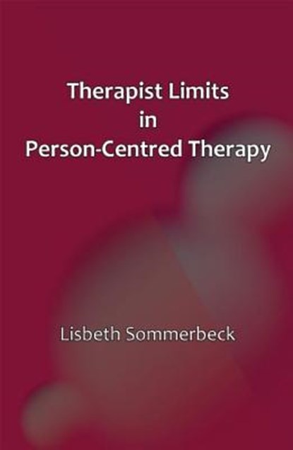 Therapist Limits in Person-Centred Therapy, Lisbeth Sommerbeck - Paperback - 9781906254810