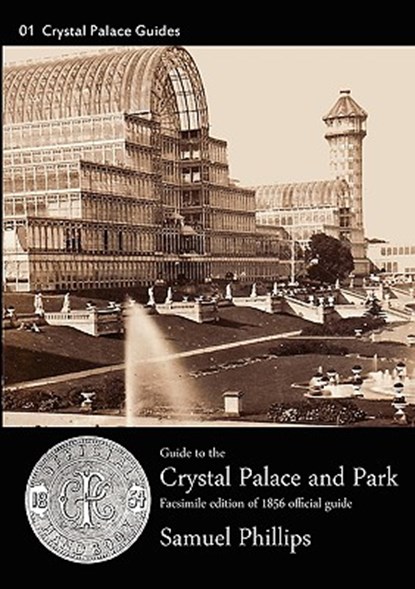 Guide to the Crystal Palace and Park, Samuel Phillips - Paperback - 9781906267094
