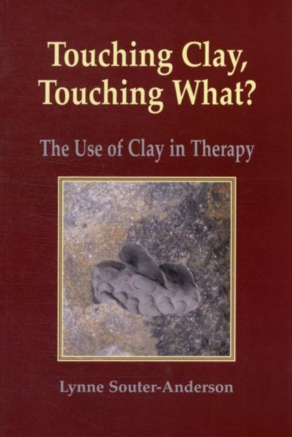 Touching Clay: Touching What?, Lynne Souter-Anderson - Paperback - 9781906289171