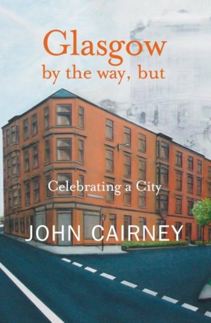 Glasgow by the way, but, John Cairney - Paperback - 9781906307103
