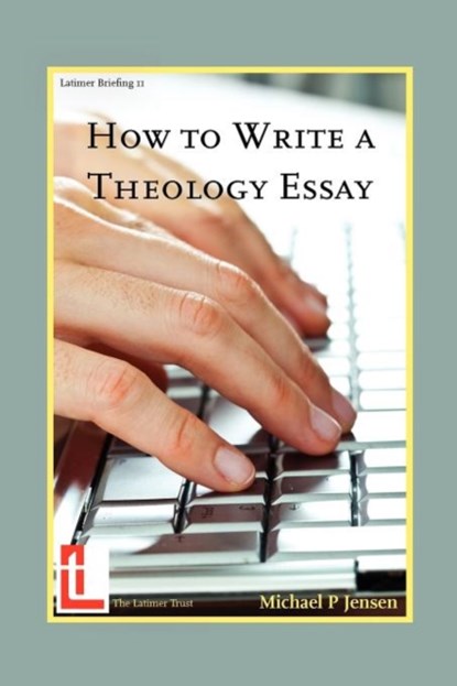 How to Write a Theology Essay, Michael P (Moore Theological College Australia) Jensen - Paperback - 9781906327125