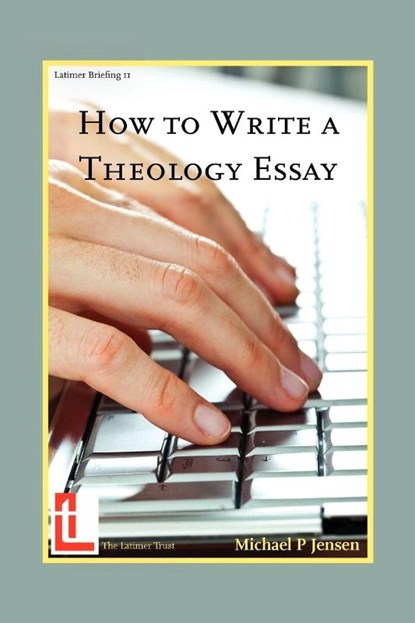 How to Write a Theology Essay, Michael P (Moore Theological College Australia) Jensen - Paperback - 9781906327125