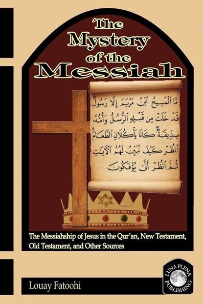 The Mystery of the Messiah, Louay Fatoohi - Paperback - 9781906342050