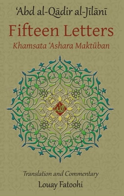 Fifteen Letters (Khamsata 'Ashara Maktuban), 'Abd Al-Qadir Al-Jilani - Ebook - 9781906342210