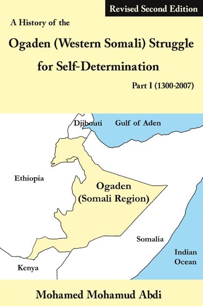 A History of the Ogaden (Western Somali) Struggle for Self-Determination Part I (1300-2007), Mohamed Mohamud Abdi - Paperback - 9781906342395