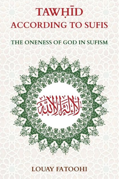 Tawhid According to Sufis, Fatoohi Louay - Paperback - 9781906342586