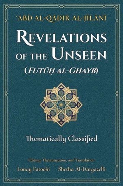 Revelations of the Unseen (Futuh al-Ghayb), 'Abd Al-Qadir Al-Jilani - Ebook - 9781906342739