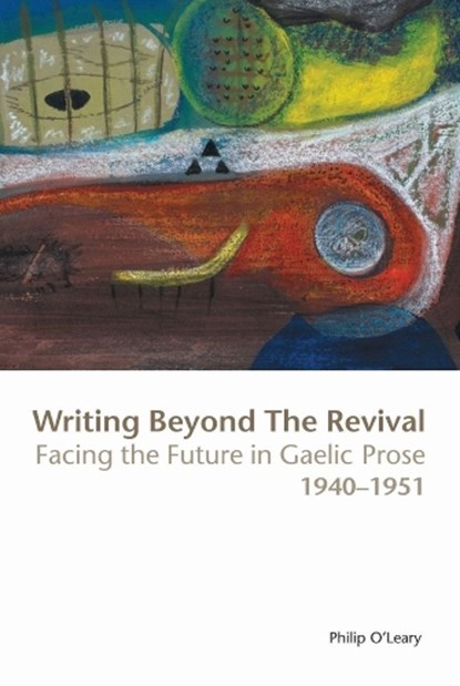 Writing Beyond the Revival, O'LEARY,  Philip - Gebonden - 9781906359287