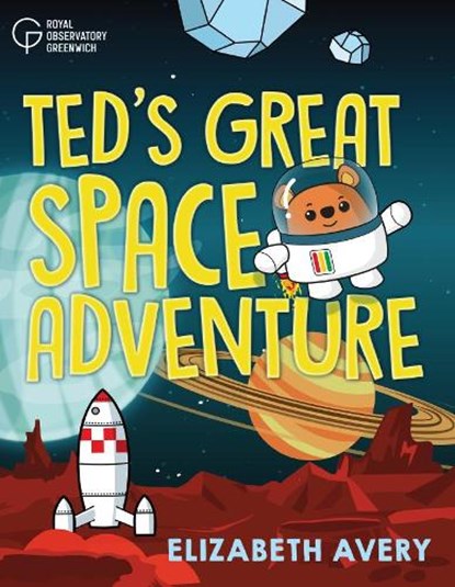 Ted's Great Space Adventure, Elizabeth Avery ; Royal Observatory Greenwich - Paperback - 9781906367671
