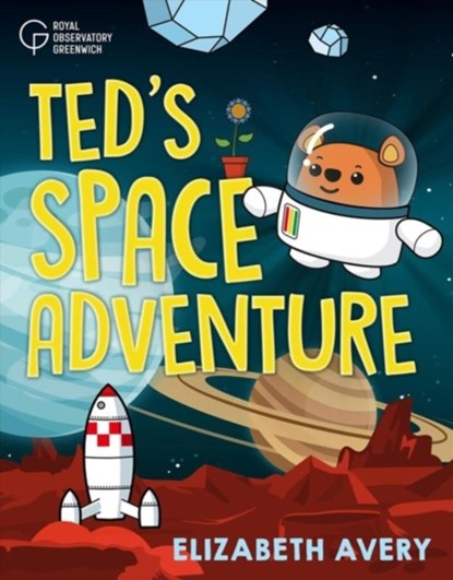Ted's Great Space Adventure, Elizabeth Avery ; Royal Observatory Greenwich - Paperback - 9781906367671