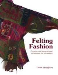Felting Fashion | Lizzie Houghton | 