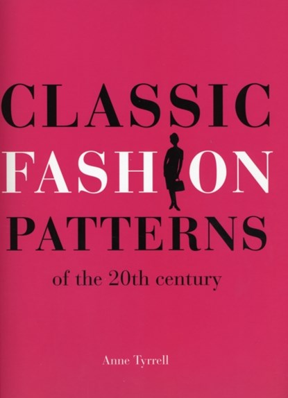 Classic Fashion Patterns of the 20th century, Anne Tyrrell - Paperback - 9781906388515