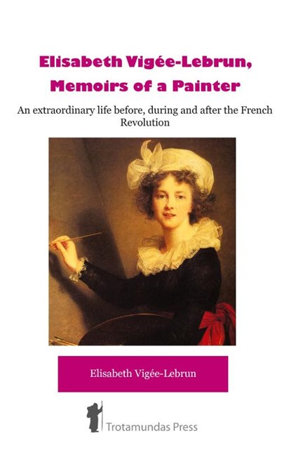Elisabeth Vigee-Lebrun, Memoirs of a Painter, Elisabeth Vigee-Lebrun - Paperback - 9781906393168