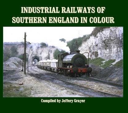 Industrial Railways of Southern England in Colour, Jeffery Grayer - Gebonden - 9781906419813
