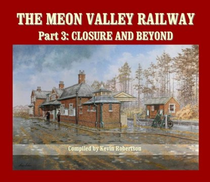 The Meon Valley Railway, Part 3: Closure and Beyond, Kevin (Author) Robertson - Gebonden - 9781906419967