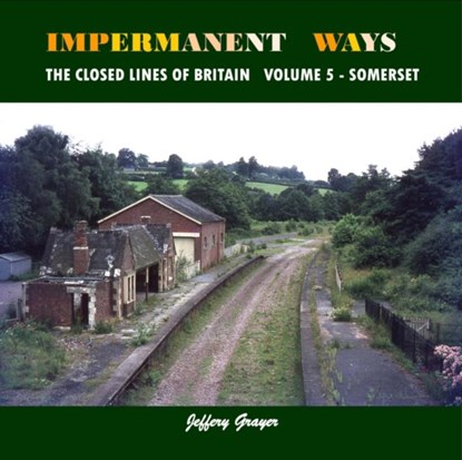 Impermanent Ways: The Closed Lines of Britain, Jeffery Grayer - Paperback - 9781906419981