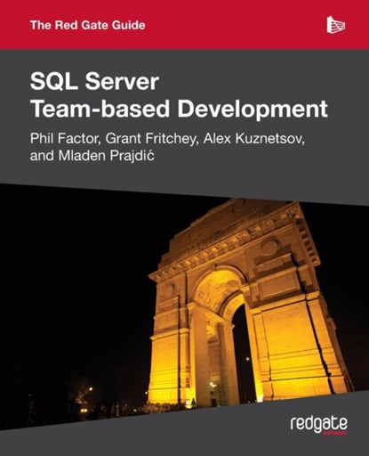 The Red Gate Guide to SQL Server Team-Based Development, Mladen Prajdic ; Grant Fritchey ; Alex Kuznetsov - Paperback - 9781906434595
