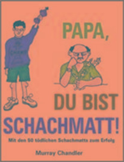 Papa Du Bist Schachmatt!, Murray Chandler - Gebonden - 9781906454357