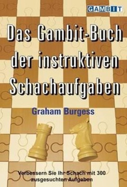 Das Gambit-Buch Der Instruktiven Schachaufgaben, Graham Burgess - Paperback - 9781906454371