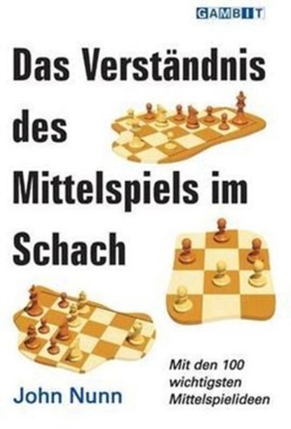 Das Verstandnis Des Mittelspiels Im Schach, John Nunn - Paperback - 9781906454388