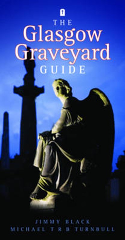 Glasgow Graveyard Guide, Jimmy Black ; Michael T. R. B. Turnbull - Paperback - 9781906476182