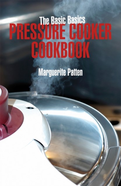 The Basic Basics Pressure Cooker Cookbook, MARGUERITE,  OBE Patten - Paperback - 9781906502621