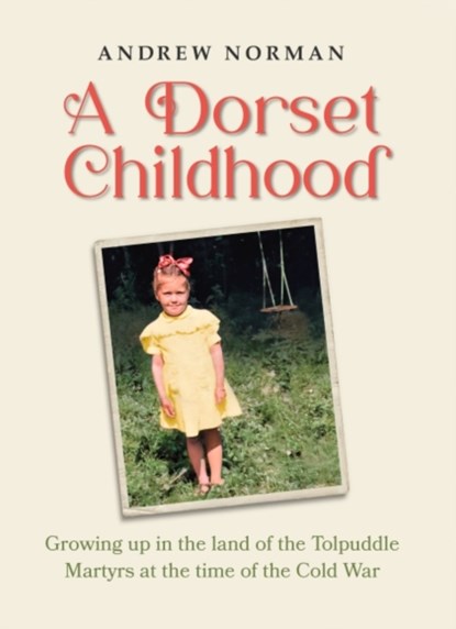 A Dorset Childhood, Andrew Norman - Gebonden - 9781906551537