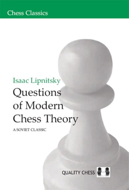 Questions of Modern Chess Theory, Isaac Lipnitsky - Paperback - 9781906552039