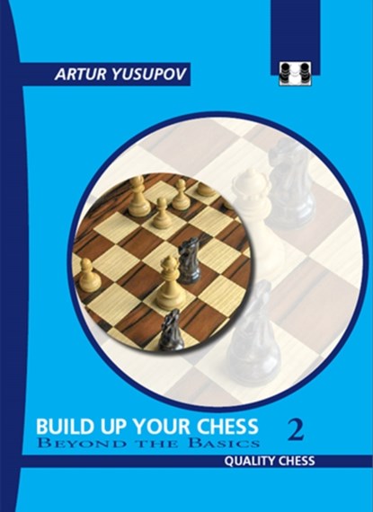 Build Up Your Chess 2, Artur Yusupov - Paperback - 9781906552107