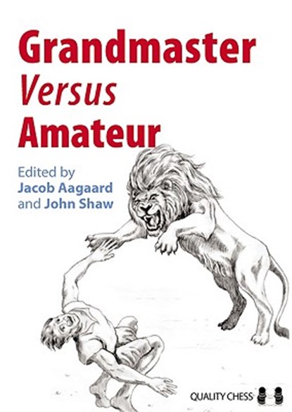 Grandmaster versus Amateur, Jacob Aagaard ; John Shaw - Paperback - 9781906552848