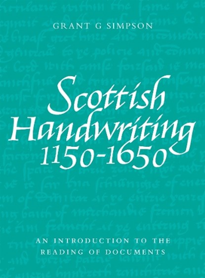 Scottish Handwriting 1150-1650, Grant G. Simpson - Paperback - 9781906566111