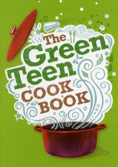 The Green Teen Cookbook, Andy Gold ; Sarah Veniard ; Barry Hallinger ; Edward Gosling ; Chloe Harris ; Sherry West ; Sophia Robson ; Rhea Kantam ; Amelia Wells - Paperback - 9781906582128