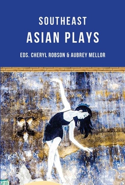 Southeast Asian Plays, Jean Tay ; Floy Quintos ; Tew Bunnag ; Ann Lee - Paperback - 9781906582869