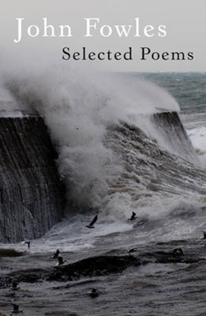 Selected Poems, John Fowles - Paperback - 9781906601355