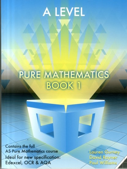 Essential Maths A Level Pure Mathematics Book 1, Lauren Gurney ; David Rayner ; Paul Williams - Paperback - 9781906622657