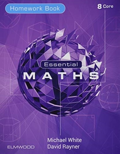 Essential Maths 8 Core Homework, Michael White ; David Rayner - Paperback - 9781906622824