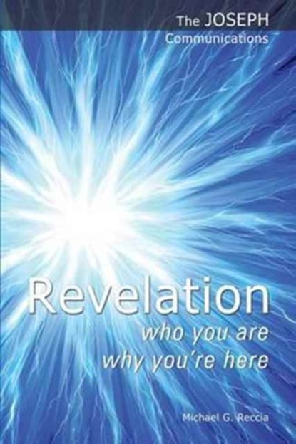 Revelation - Who You are; Why You're Here, Michael G. Reccia - Paperback - 9781906625078