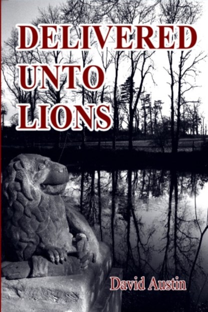 Delivered Unto Lions, David Austin - Paperback - 9781906628215