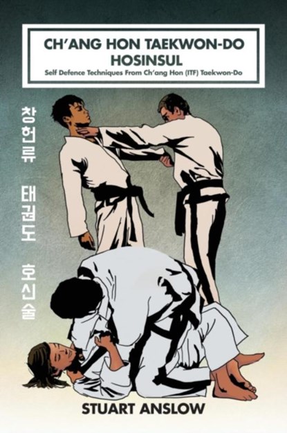 Ch'ang Hon Taekwon-Do Hosinsul, Stuart Paul Anslow - Gebonden - 9781906628741