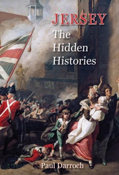 Jersey: The Hidden Histories, Paul Darroch - Paperback - 9781906641832