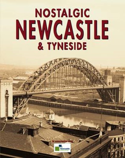 Nostalgic Newcastle and Tyneside, niet bekend - Paperback - 9781906649029