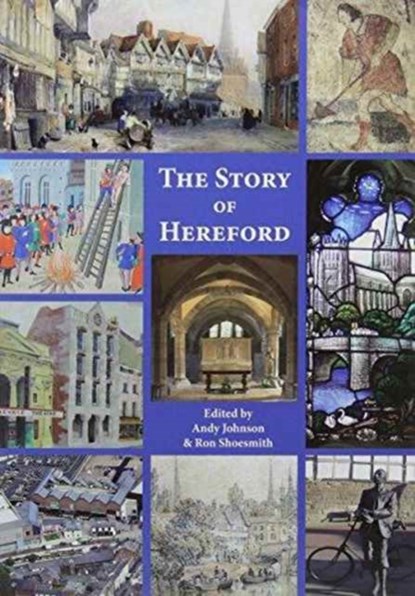 The Story of Hereford, Andy Johnson ; Ron Shoesmith - Paperback - 9781906663988
