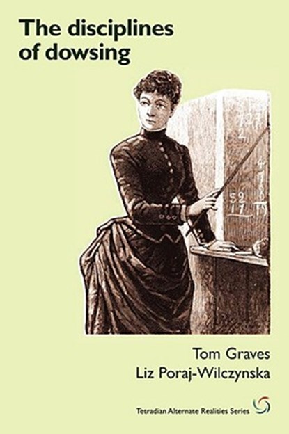 The Disciplines of Dowsing, Tom Graves ; Liz Poraj-Wilczynska - Paperback - 9781906681081