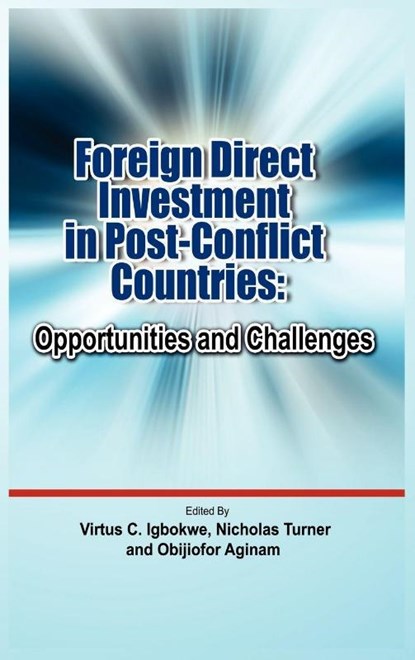Foreign Direct Investment in Post Conflict Countries, Virtus C Igbokwe ; Nicholas Turner ; Obijiofor Aginam - Gebonden - 9781906704667