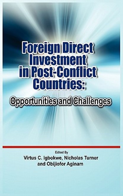 Foreign Direct Investment in Post Conflict Countries, Virtus C Igbokwe ; Nicholas Turner ; Obijiofor Aginam - Gebonden - 9781906704667
