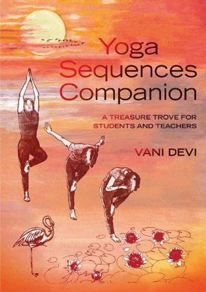 Yoga Sequences Companion, Vani Devi - Paperback - 9781906756352